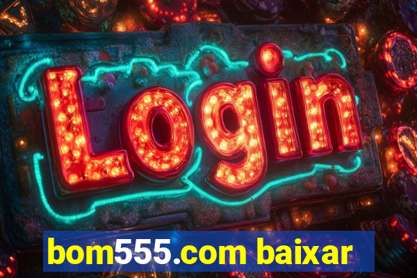 bom555.com baixar